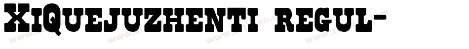 XiQuejuzhenti regul字体转换